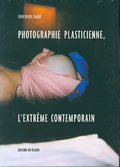 Photographie plasticienne, l'extrême contemporain