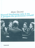 Marcel Duchamp mis à nu. A propos du processus créatif
