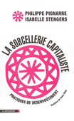 La sorcellerie capitaliste. Pratiques de désenvoûtement