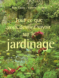 Tout ce que vous devriez savoir sur le jardinage