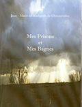 Mes prisons et mes bagnes
