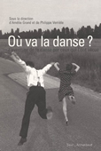 Où va la danse ? L'aventure de la danse par ceux qui l'ont vécue