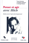 Penser et agir avec Illich. Balises pour l'après-développement