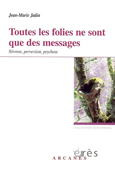 Toutes les folies ne sont que des messages