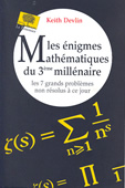 Les énigmes mathématiques du 3ème millénaire. Les 7 grands problèmes non résolus à ce jour