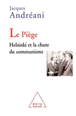 Le Piège. Helsinki et la chute du communisme