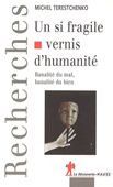 Un si fragile vernis d'humanité. Banalité du mal, banalité du bien<br />