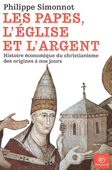 Les Papes, l'Eglise et l'argent. Histoire économique du christianisme des origines à nos jours<br />