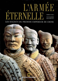 L'armée éternelle. Les soldats du premier empereur de Chine