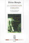 La condition urbaine. La ville à l'heure de la mondialisation<br />