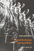 Marcel Duchamp. Sa vie, même