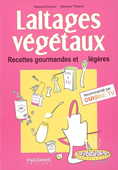 Les laitages végétaux. La nouvelle façon de cuisiner