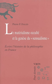 Le matérialisme occulté et la genèse du sensualisme. Ecrire l'histoire de la philosophie en France