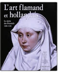 L'art flamand et hollandais. Le siècle des Primitifs. 1380-1520
