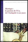 Mystique. La passion de l'un, de l'Antiquité à nos jours