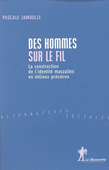 Des hommes sur le fil. La construction de l'identité masculine dans les milieux précaires<br />