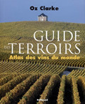 Guide de terroirs. Atlas des vins du monde