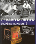 Gérard Mortier. L'opéra réinventé