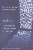Arabesques. L'aventure de la langue arabe en Occident<br />