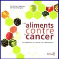 Les aliments contre le cancer. La prévention du cancer par l'alimentation