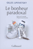 Le bonheur paradoxal. Essai sur la société d'hyperconsommation