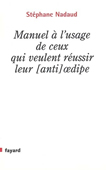 Manuel à l'usage de ceux qui veulent réussir leur [anti]oedipe