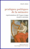 Pratiques poétiques de la mémoire. Représentations de l'espace-temps en Grèce ancienne