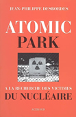 Atomic Park. A la recherche des victimes du nucléaire