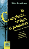 La complexité, vertiges et promesses. 18 histoires de sciences
