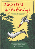 Meurtres et jardinage. 20 polars agrémentés de conseils en jardinage