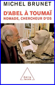 D'Abel à Toumaï. Nomade, chercheur d'os