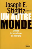 Un autre monde. Contre le fanatisme du marché