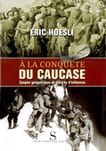 A la conquête du Caucase. Epopée géopolitique et guerres d'influence