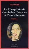 Millénium, vol. 2. La fille qui rêvait d'un bidon d'essence et d'une allumette