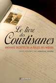 Le livre des courtisanes. Archives secrètes de la police des moeurs (1861-1876)
