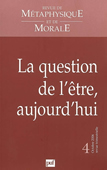 Revue de métaphysique et de morale n°4 - La question de l'être, aujourd'hui