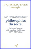 Philosophies du secret. Etudes sur la gnose et la mystique chrétiennes (XVIe-XIXe siècle)<br />