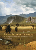 La ruée vers la terre et le façonnement du monde moderne 1650-1900