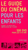 Le guide du cinéma pour les enfants. 500 DVD pour les 4-14 ans