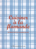 Cuisiner à la flamande. Les recettes du <i>Vlaamsche Pot</i>