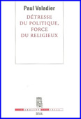 Détresse du politique, force du religieux