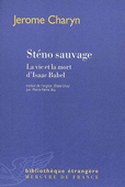 Sténo sauvage. La vie et la mort d'Isaac Babel