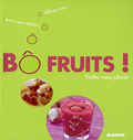 Bô fruits. Faites-vous plaisir