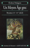Un Moyen Age grec. Byzance IXe-XVe siècle
