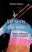 Le sens du son. Musiques traditionnelles et expression populaire