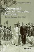 Souvenirs d'un administrateur territorial. Congo-Rwanda 1950-1962