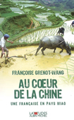 Au coeur de la Chine. Une Française en pays Miao