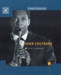 John Coltrane. Sa vie, sa musique