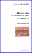 Bartleby. Une histoire de Wall Street. Et autres récits