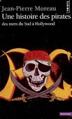 Une histoire des pirates. Des mers du Sud à Hollywood